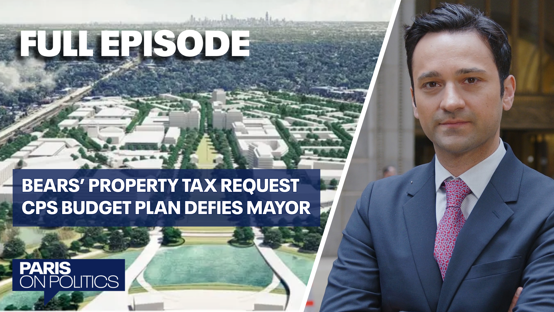 Paris on Politics: Are Bears wrong to request property tax breaks? Plus, politics behind the CPS budget plan explained