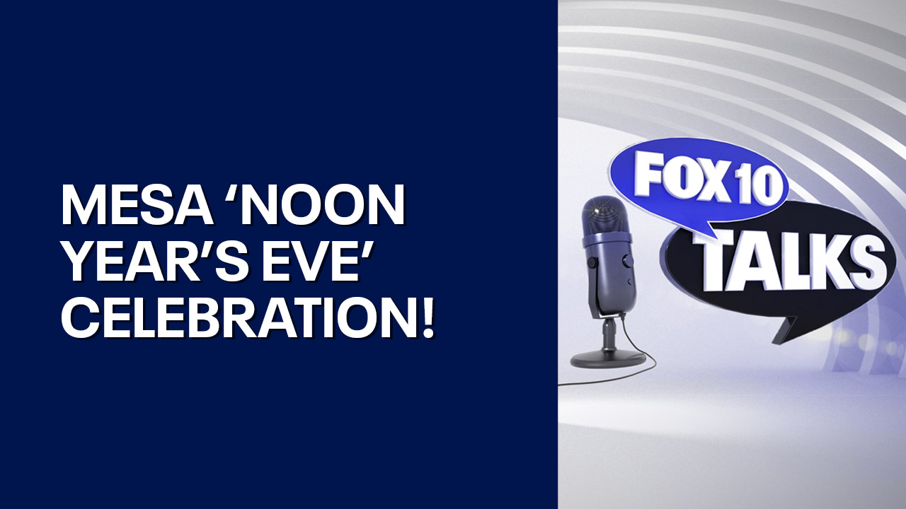 Mesa 'Noon Year's Eve' celebration l FOX 10 Talks